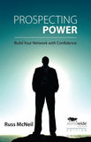 Prospecting Power : Build Your Network with Confidence II by Russ McNeil (2013,