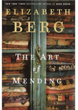 The Art of Mending: A Novel by Elizabeth Berg -- Used