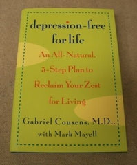 Depression-Free for Life by Gabriel Cousens, M.D., With Mark Mayell -- Used