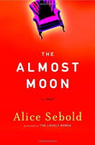The Almost Moon by Alice Sebold (2007 Hardcover) -- Used