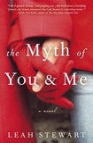 The Myth of You and Me by Leah Stewart (2005, Hardcover) -- Used