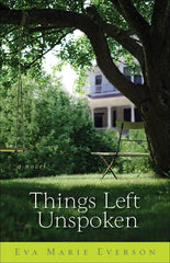 Things Left Unspoken by Eva Marie Everson (2009 Hardcover)