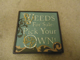 Russ Berrie Mini Plaq Weeds For Sale: Pick Your Own Funny Sayings Collection -- New